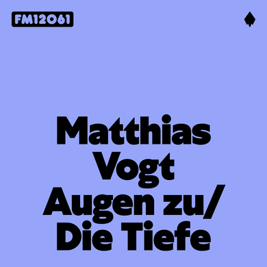 Matthias Vogt - Augen zu / Die Tiefe