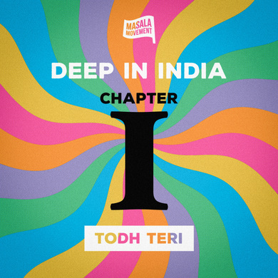 Todh Teri - Deep In India - Chapter I