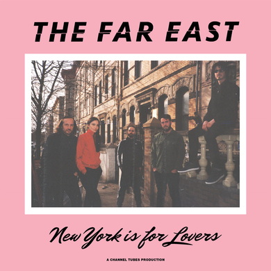 The Far East - New York Is For Lovers