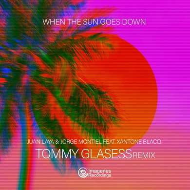Jorge Montiel & Juan Laya - When The Sun Goes Down (Tommy Glasses Remix)