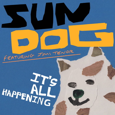 Sun Dog - It's All Happening