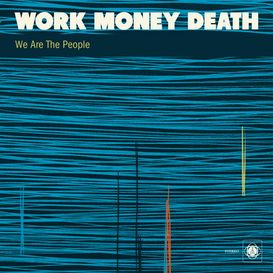 Work Money Death - We Are the People (Single Edit)