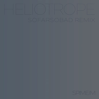 Spime.IM - Heliotrope (SOFARSOBAD Remix)