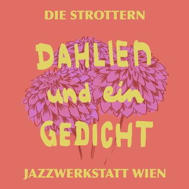 Die Strottern & JazzWerkstatt Wien - Dahlien und ein Gedicht