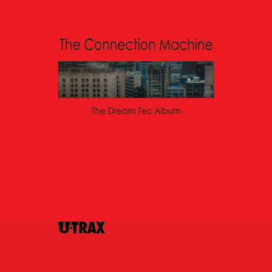 The Connection Machine - The Dream Tec Album (2019 Remaster)