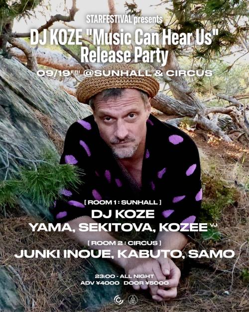 Starfestival presents DJ KOZE”Music Can Hear Us”Release Party