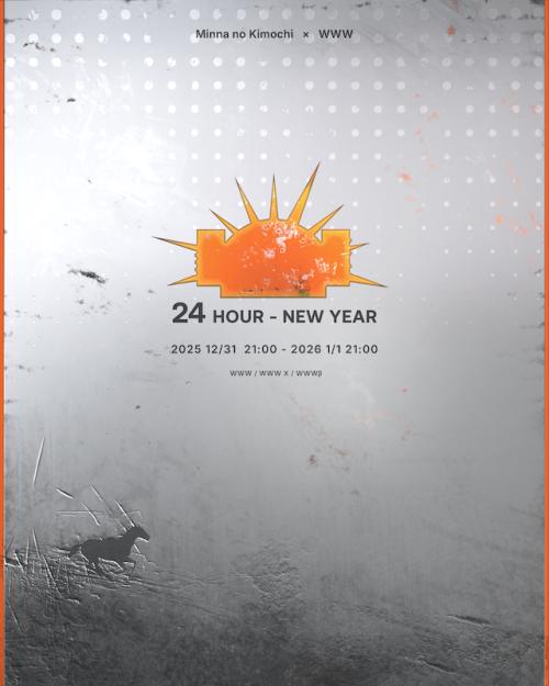 Minna-no-Kimochi x WWW presents 24 Hour New Year Party 2025-26