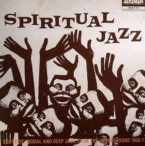 Various - Spiritual Jazz - Esoteric, Modal And Deep Jazz From The Underground 1968-77 : 2LP