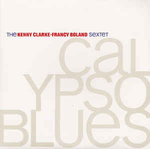 The Kenny Clarke-Francy Boland Sextet - Calypso Blues : 2LP