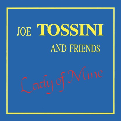 Joe Tossini And Friends-Lady Of Mine