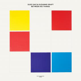 SUSO SAIZ &amp; SUZANNE KRAFT - BETWEEN NO THINGS : LP