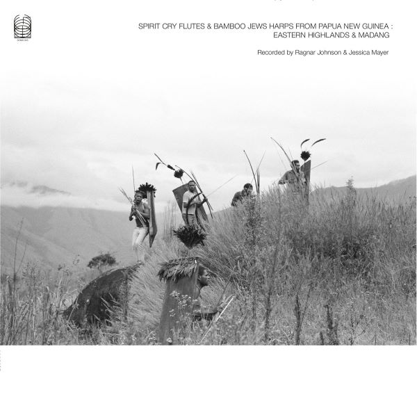 Ragnar Johnson & Jessica Mayer - Spirit Cry Flutes and Bamboo Jews  Harps from Papua New Guinea: Eastern Highlands and Madang : CD