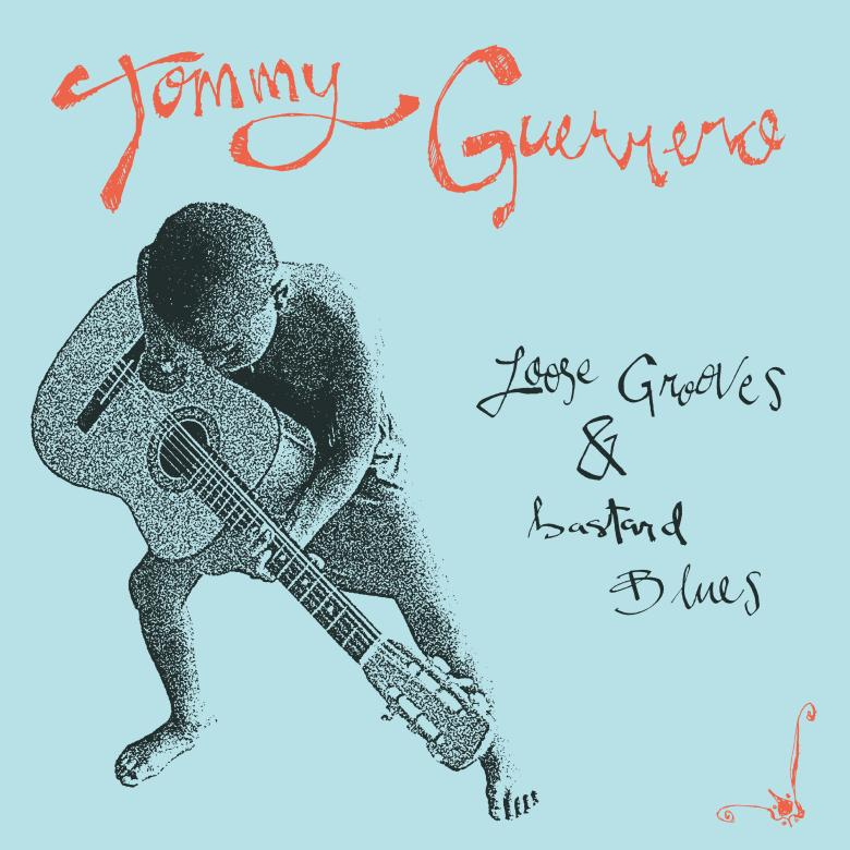 Tommy Guerrero ,Loose Grooves & Bastard Blues