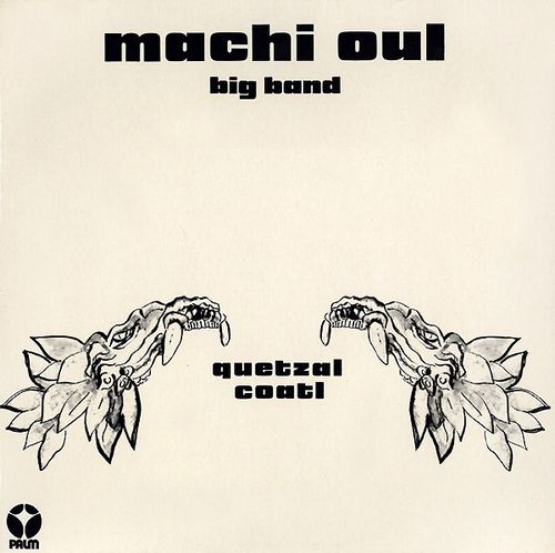 Machi Oul Big Band - Quetzalcoatl : LP