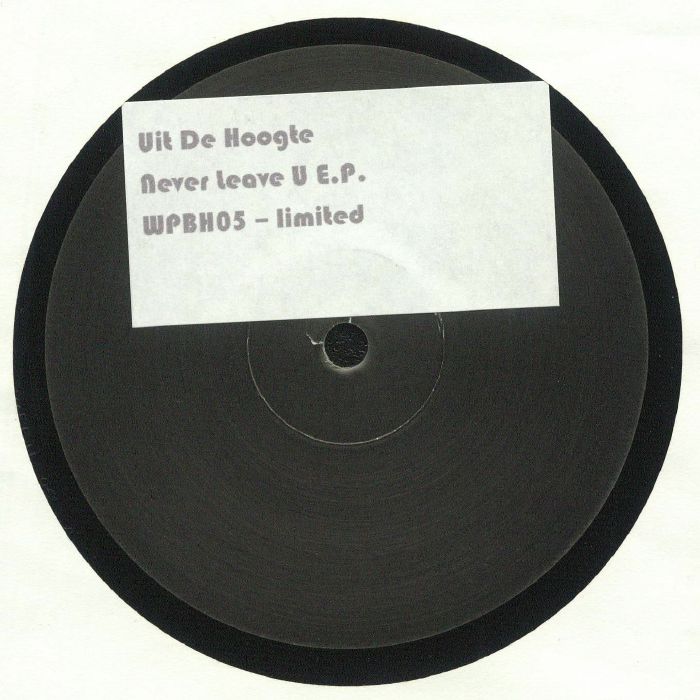 Uit De Hoogte - Never Leave U : 12inch