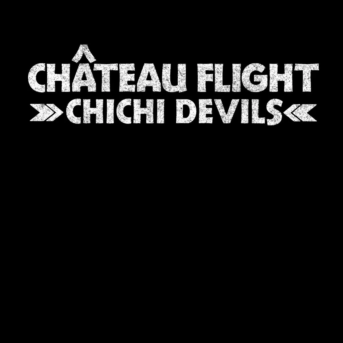 Chateau Flight - Chichi Devils : 12inch