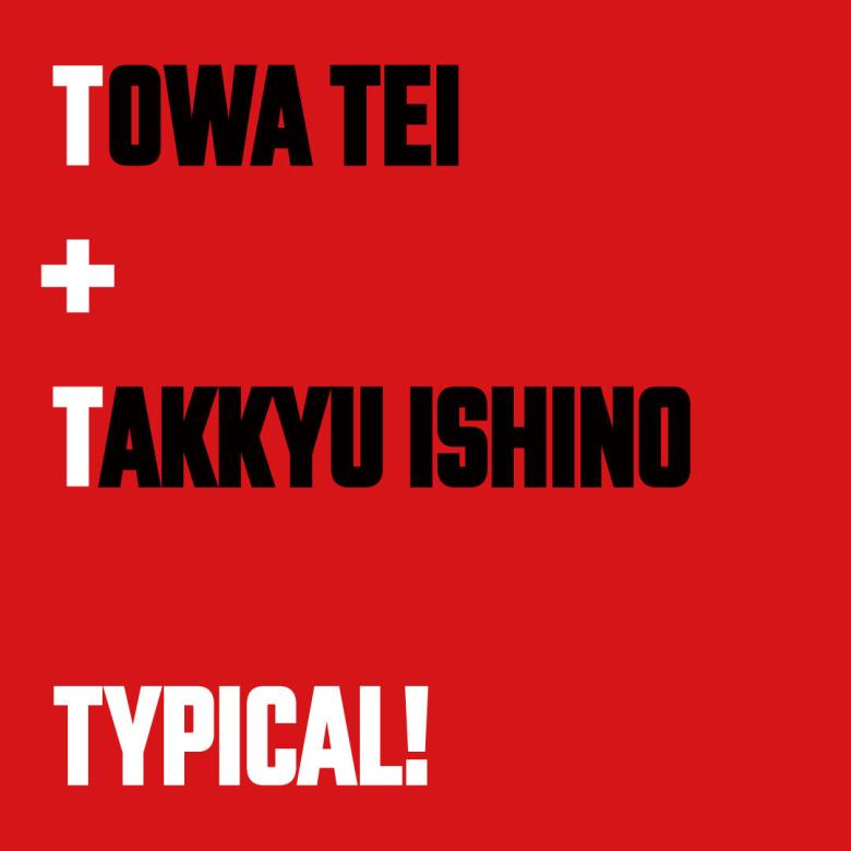 TOWA TEI - TYPICAL! feat. TAKKYU ISHINO : 7inch