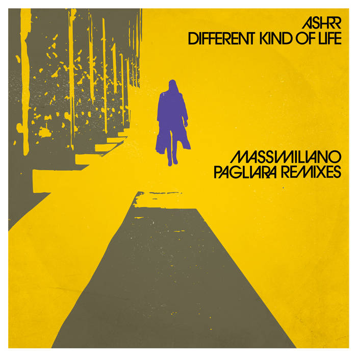 Ashrr - Different Kind Of Life (Massimiliano Pagliara remixes) : 12inch