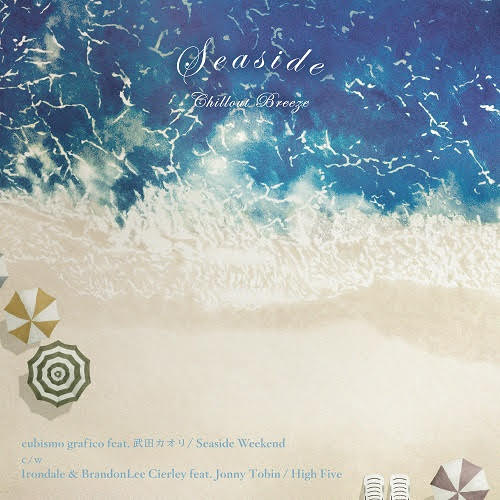 cubismo grafico feat. 武田カオリ / Irondale & BrandonLee Cierley feat. Jonny Tobin - Seaside Weekend / High Five : 7inch