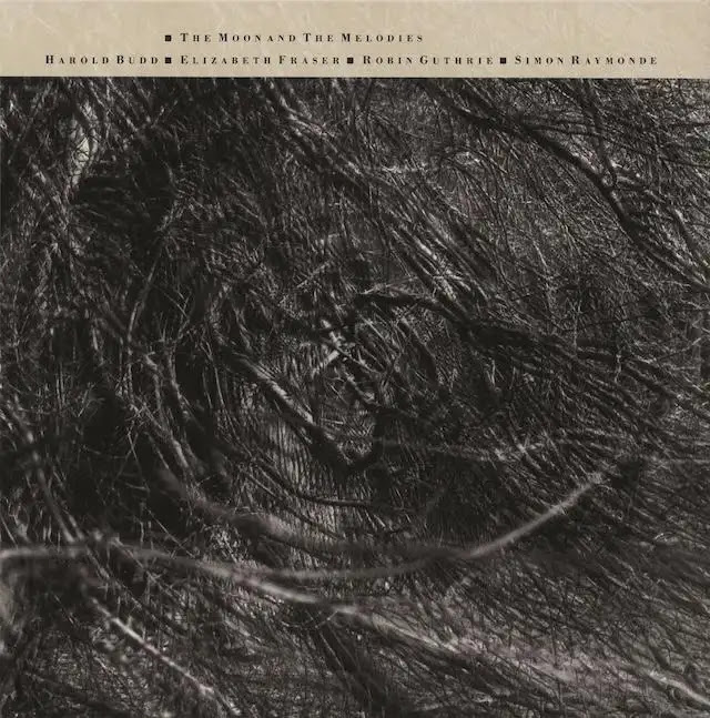 Cocteau Twins And Harold Budd - The Moon and the Melodies : LP