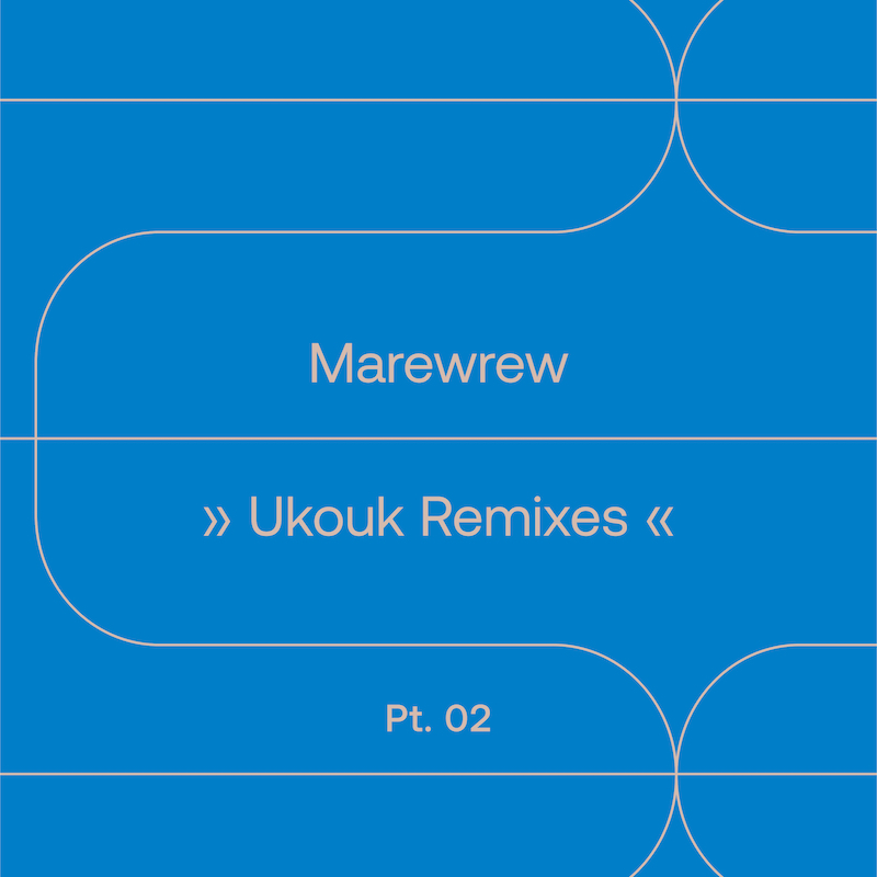 Marewrew - Ukouk Remixes Pt. 2 : 7inch