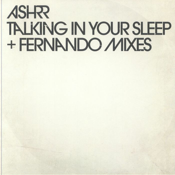 Ashrr - Talking In Your Sleep (feat Fernando  mixes) : 12inch