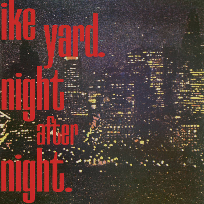 Ike Yard - Night After Night : 12inch