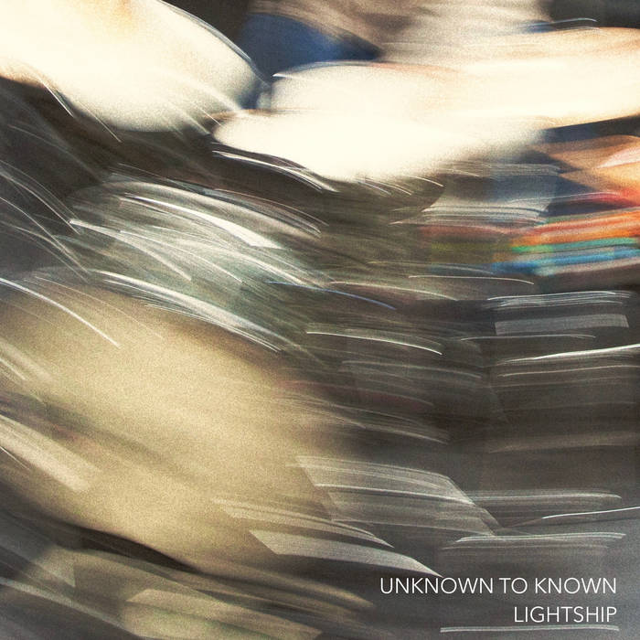 Unknown To Known - Lightship : LP