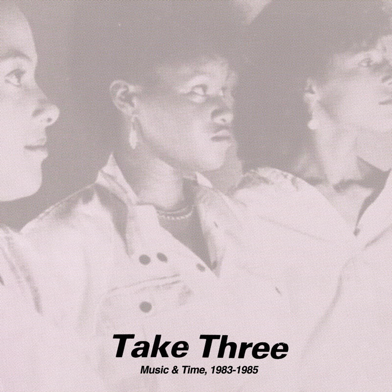 Take Three - Music & Time, 1983-1985 : LP