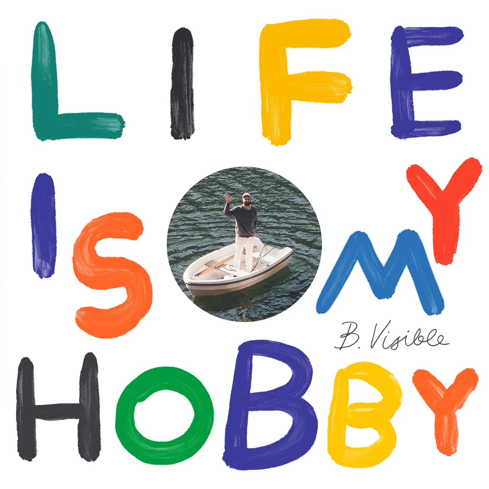 B.Visible - Life is my Hobby : LP