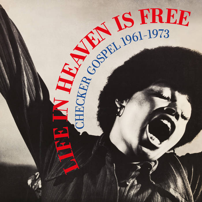 Life In Heaven Is Free - Checker Gospel 1961-1973 : 2LP