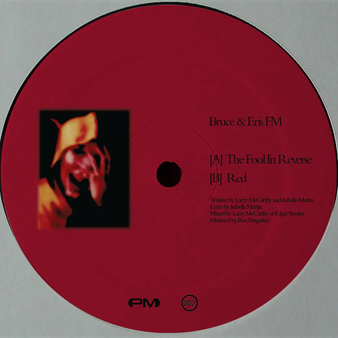 Bruce & Eris Fm - The Fool In Reverse / Red : 7inch