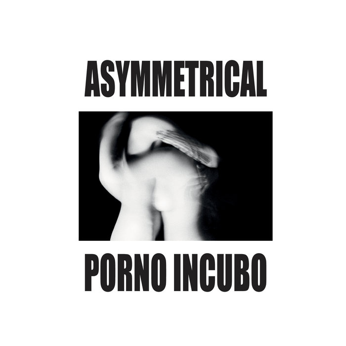 Asymmetrical - Porno Incubo : 7inch