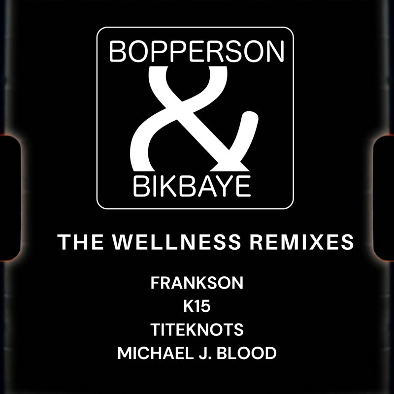 Bopperson & Bikbaye - The Wellness Remixes : 12inch