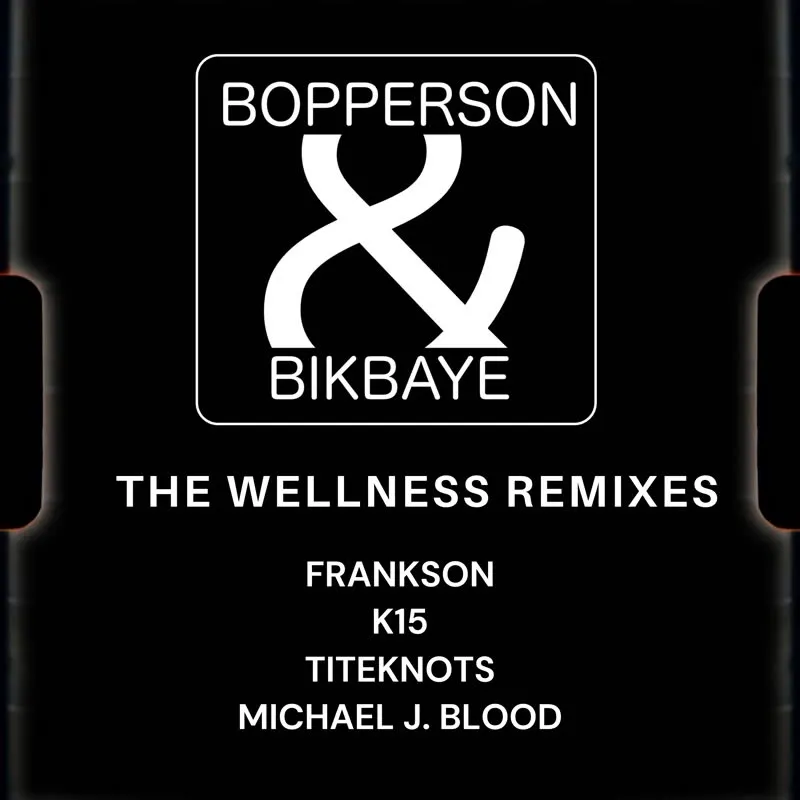 Bopperson & Bikbaye - The Wellness Remixes : 12inch