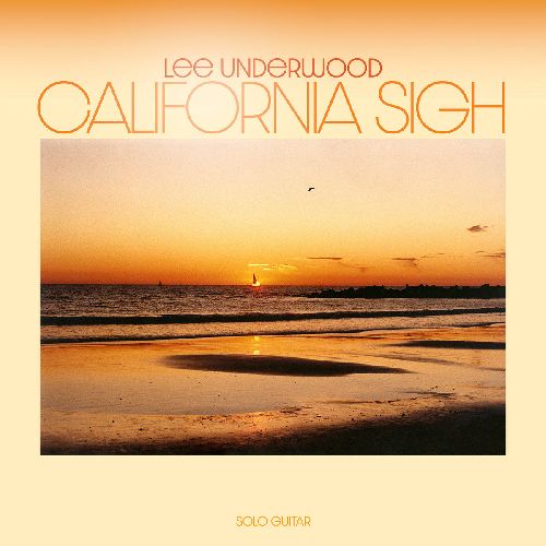 Lee Underwood - California Sigh : LP