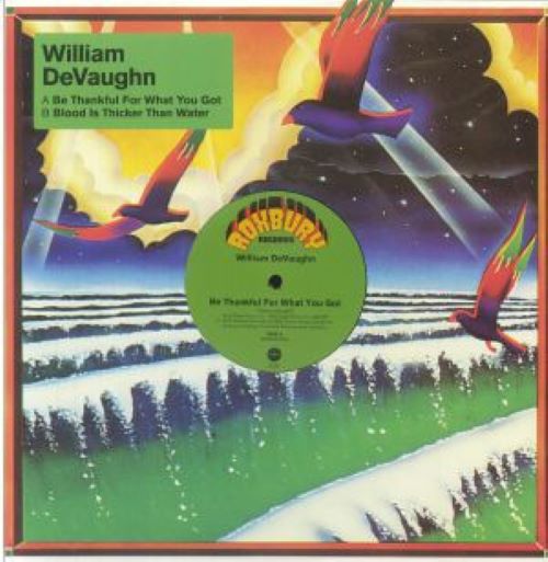 William DeVaughn - Be Thankful For What You Got / Blood Is Thicker Than Water : 12inch