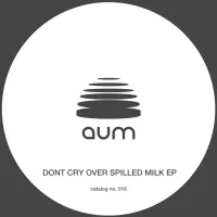 Teno - Dont Cry Over Spilled Milk EP