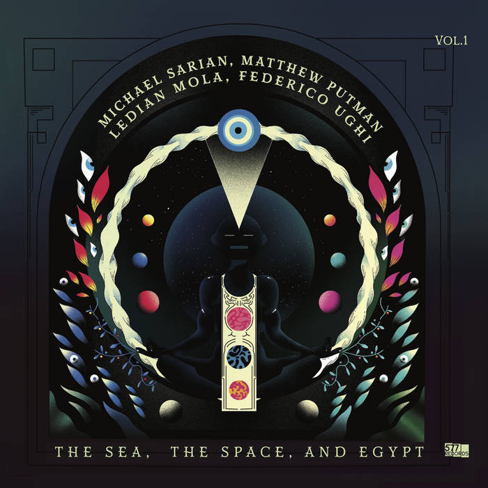 Michael Sarian, Matthew Putman, Ledian Mola, Federico Ughi - The Sea, The Space, and Egypt Vol. 1 : LP