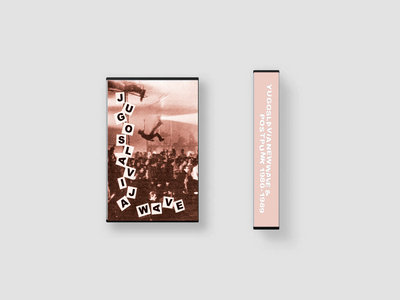 VA - Jugoslavia Wave: Yugoslavian New Wave & Post Punk, 1980-1989 : Cassette