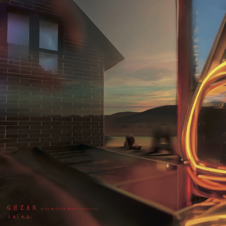 GEZAN with Million Wish Collective - i ai e.p.